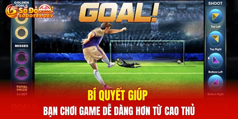 Bí quyết giúp bạn chơi game dễ dàng hơn từ cao thủ