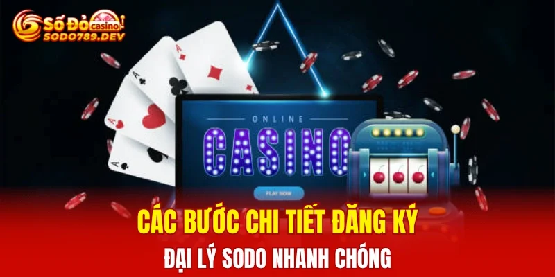 Các bước chi tiết đăng ký đại lý SODO nhanh chóng