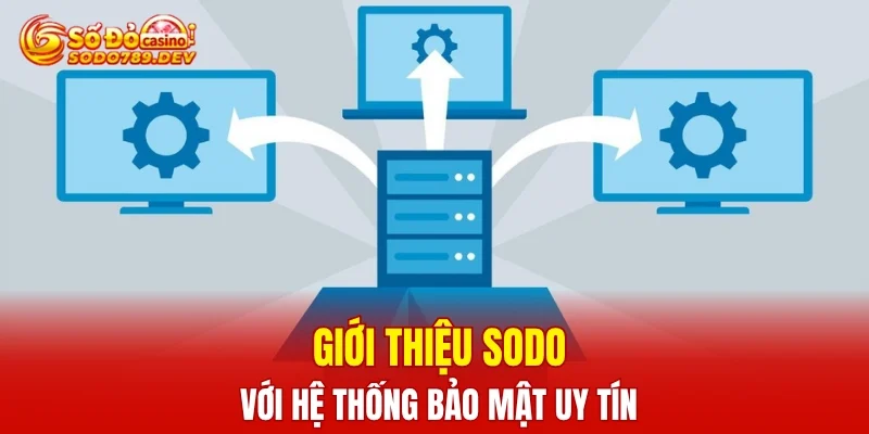 Giới thiệu SODO với hệ thống bảo mật uy tín
