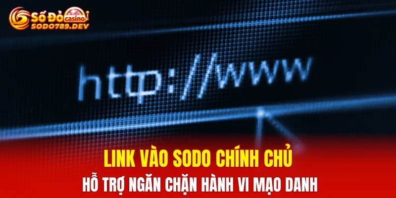 Link vào SODO chính chủ hỗ trợ ngăn chặn hành vi mạo danh