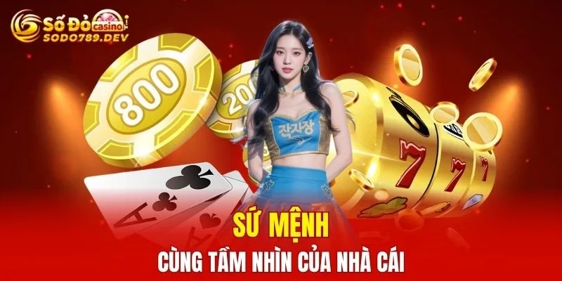 Sứ mệnh cùng tầm nhìn xa ở tương lai của nhà cái